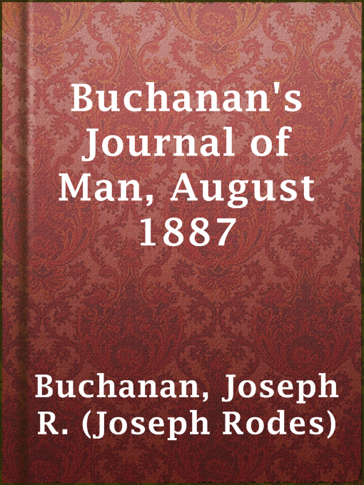 Title details for Buchanan's Journal of Man, August 1887 by Joseph R. (Joseph Rodes) Buchanan - Available